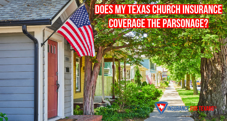 Does My Texas Church Insurance Coverage The Parsonage?
