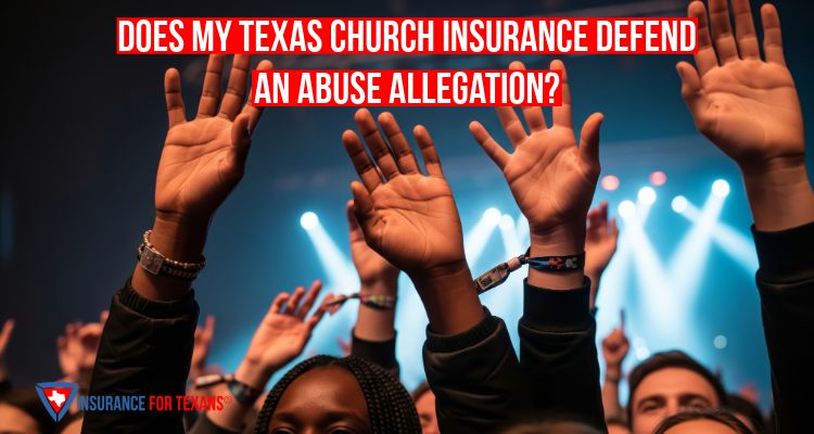Does My Texas Church Insurance Defend An Abuse Allegation?