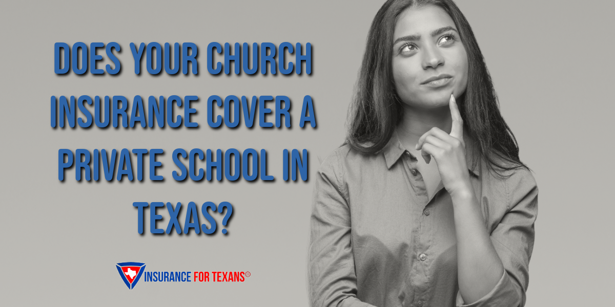 Does Your Church Insurance Cover a Private School in Texas?