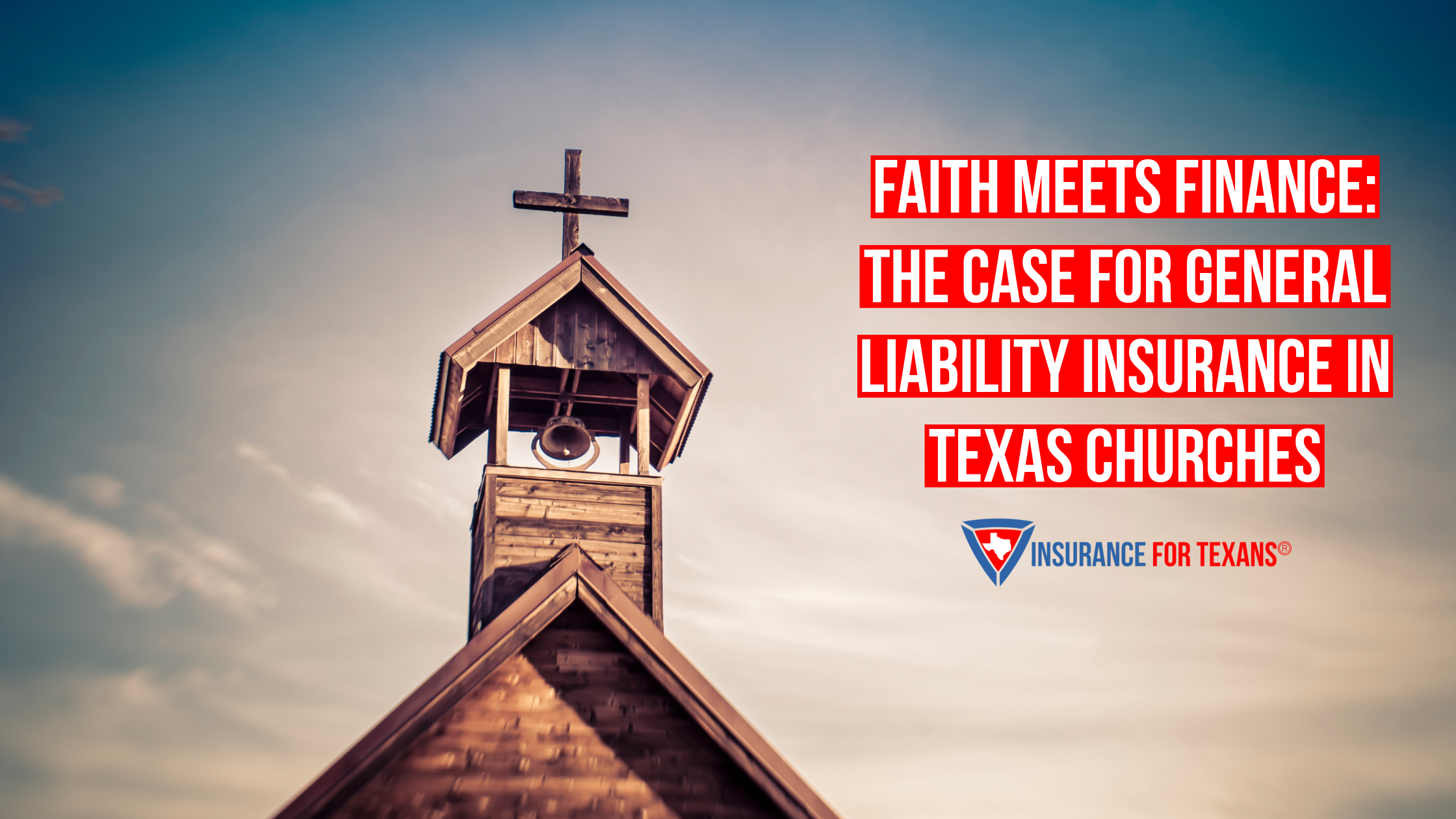Faith Meets Finance: The Case for General Liability Insurance in Texas Churches