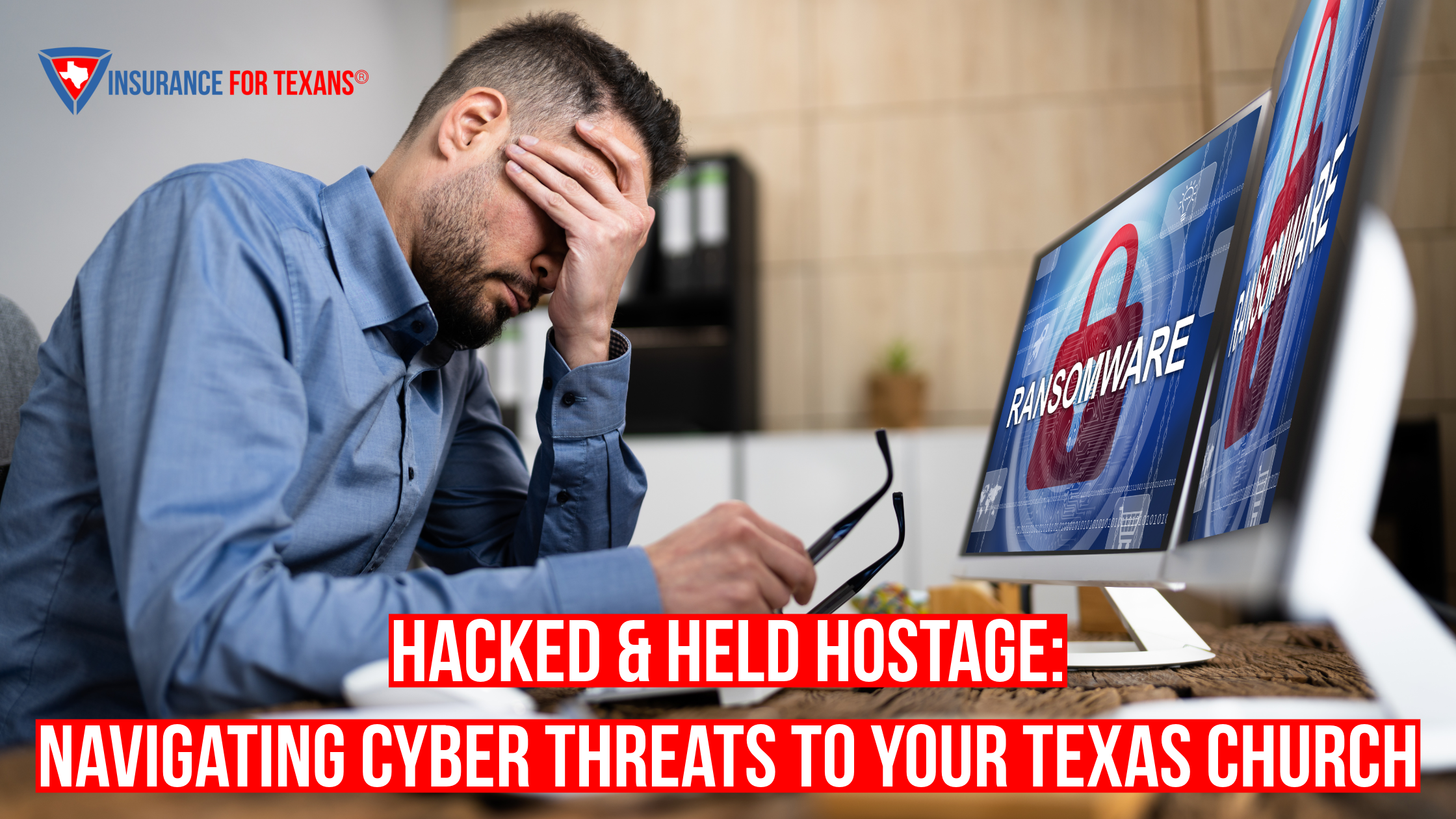 Hacked & Held Hostage: Navigating Cyber Threats to Your Texas Church