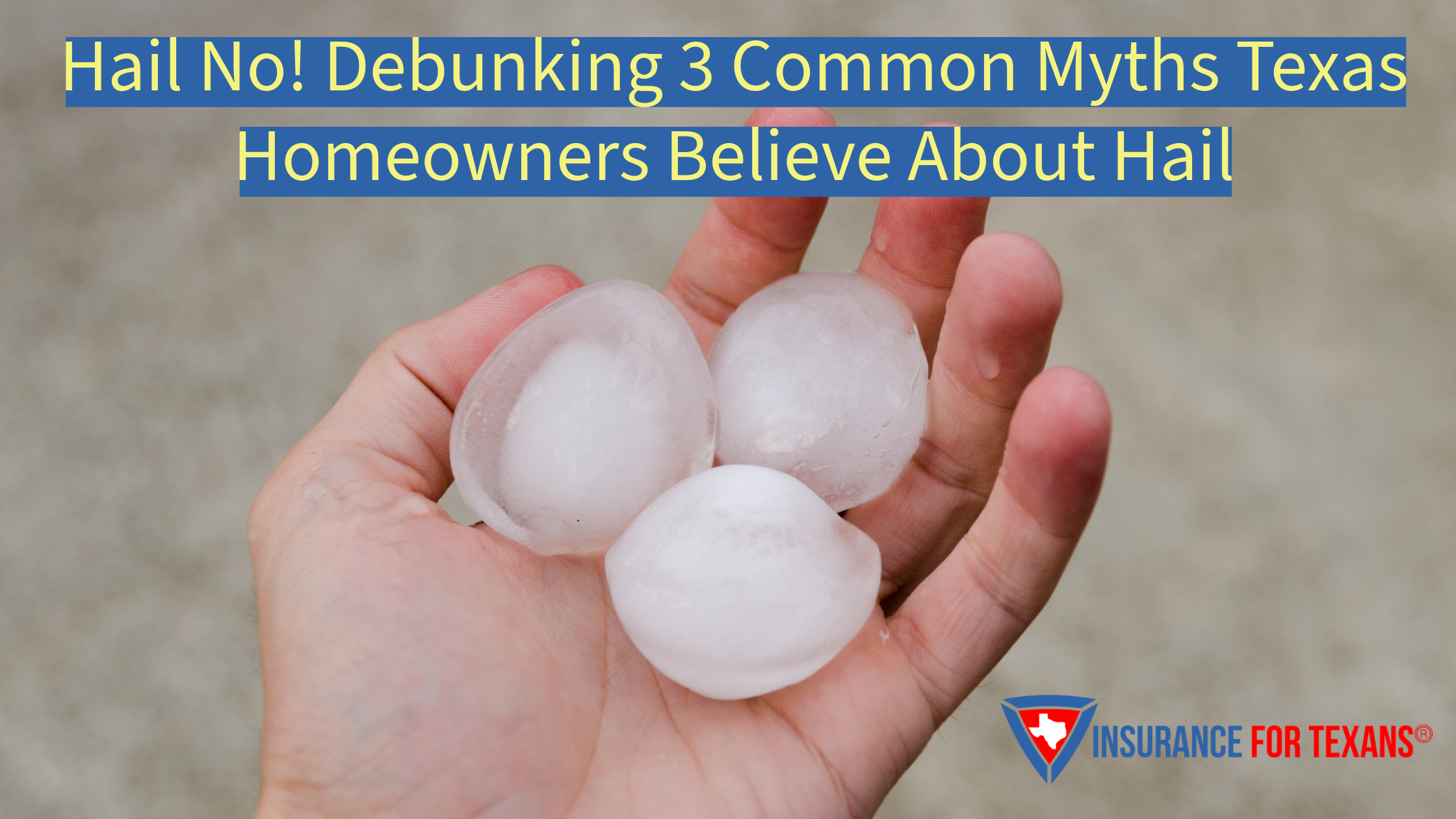 Hail No! Debunking 3 Common Myths Texas Homeowners Believe About Hail