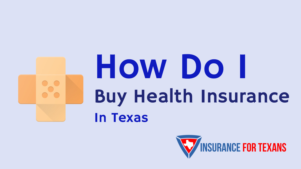 How Do I Buy Health Insurance In Texas