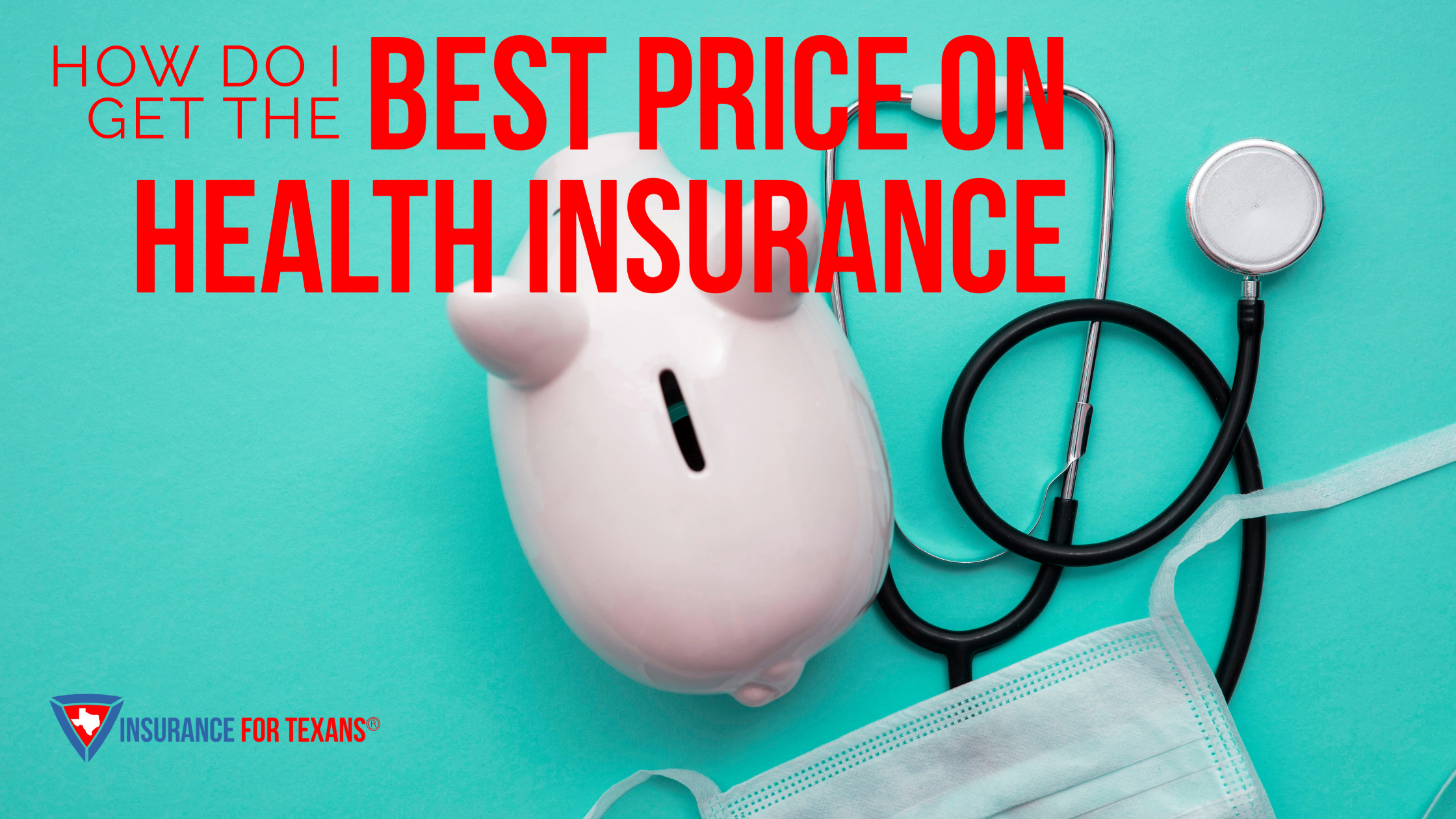 How Do I Get The Best Price On Health Insurance In Texas?