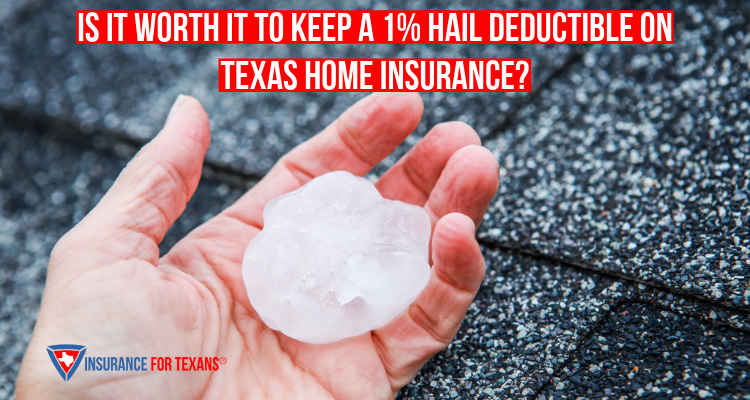 Is It Worth It To Keep A 1% Hail Deductible On Texas Home Insurance?