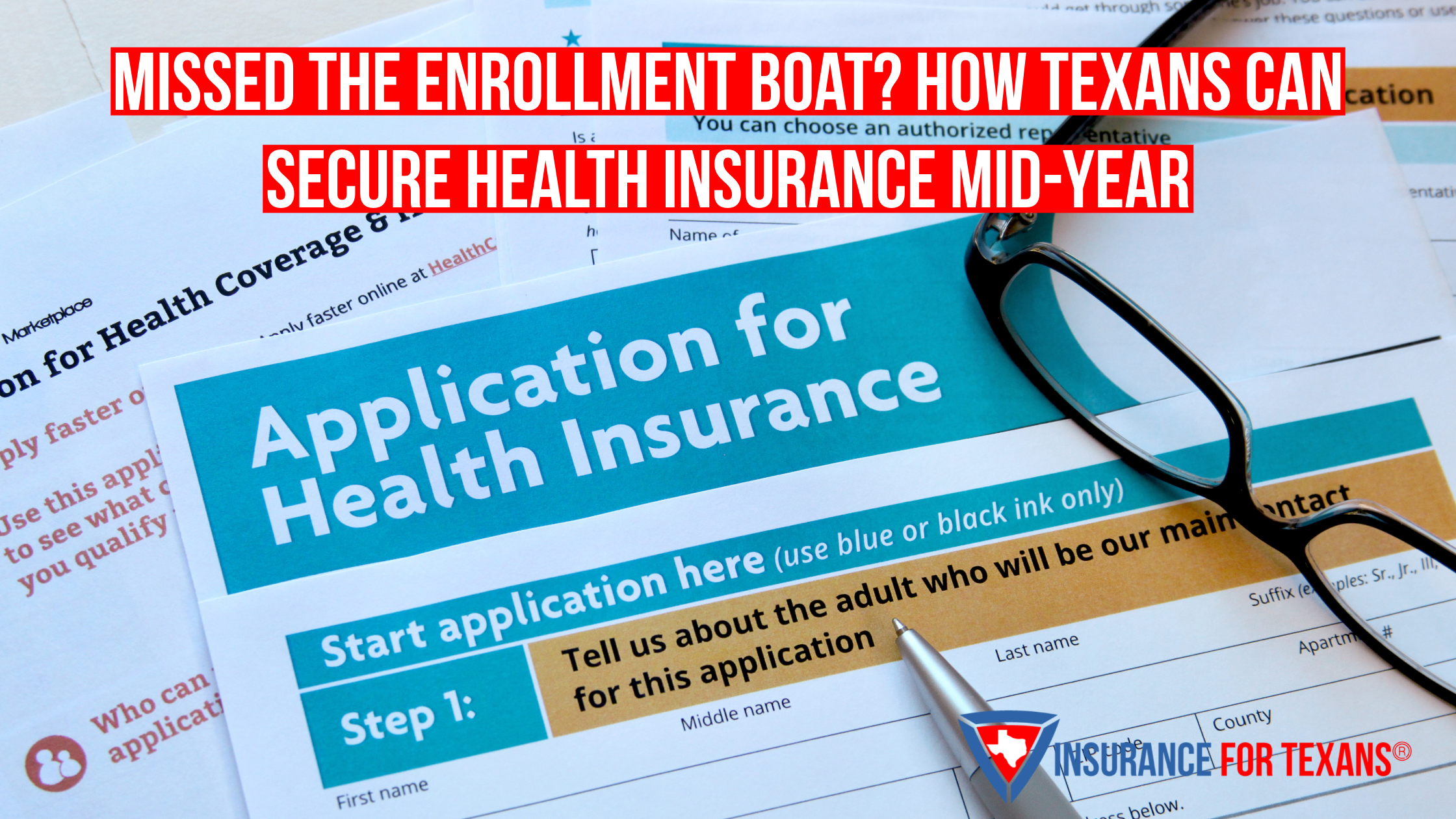 Missed the Enrollment Boat? How Texans Can Secure Health Insurance Mid-Year