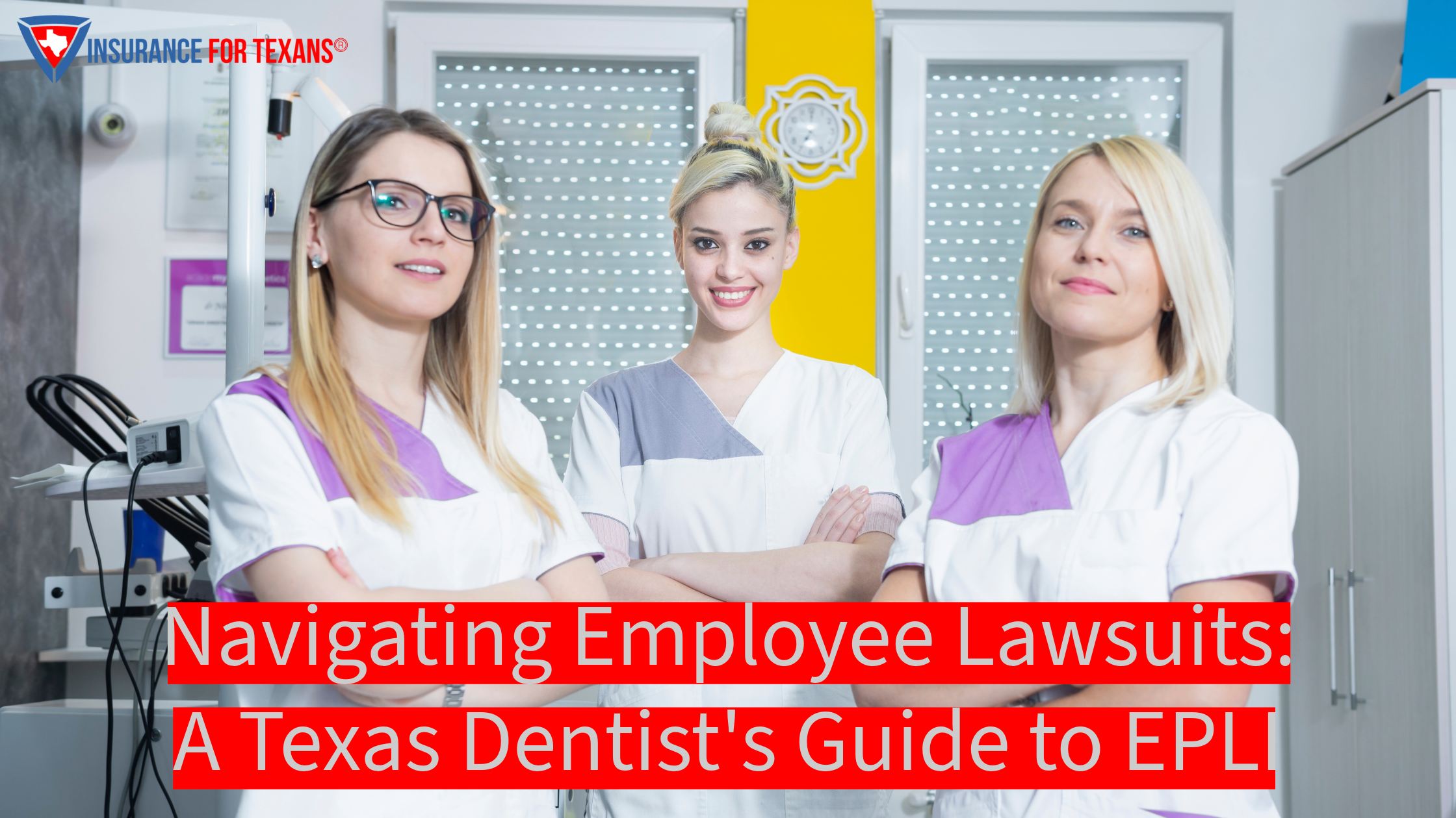 Navigating Employee Lawsuits: A Texas Dentist's Guide to EPLI