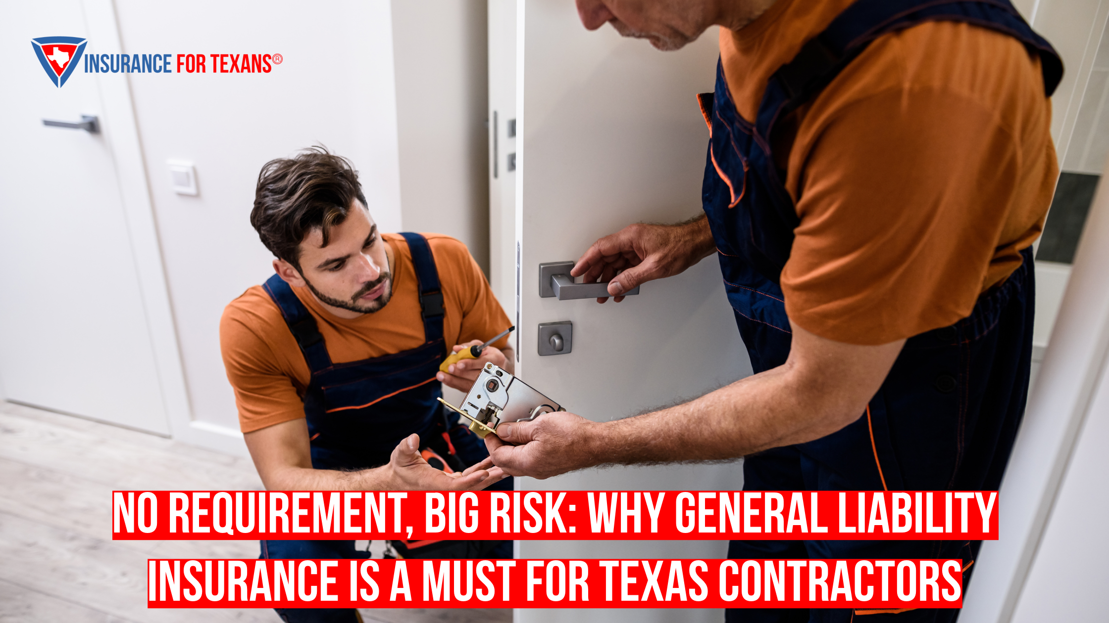 No Requirement, Big Risk: Why General Liability Insurance is a Must for Texas Contractors