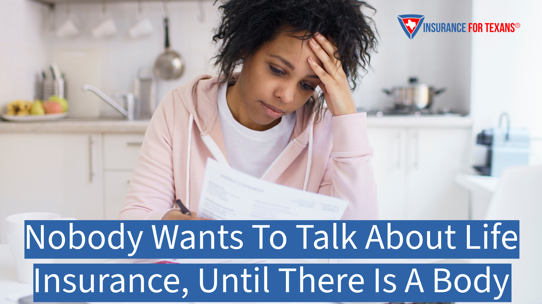 Nobody Wants To Talk About Life Insurance, Until There Is A Body