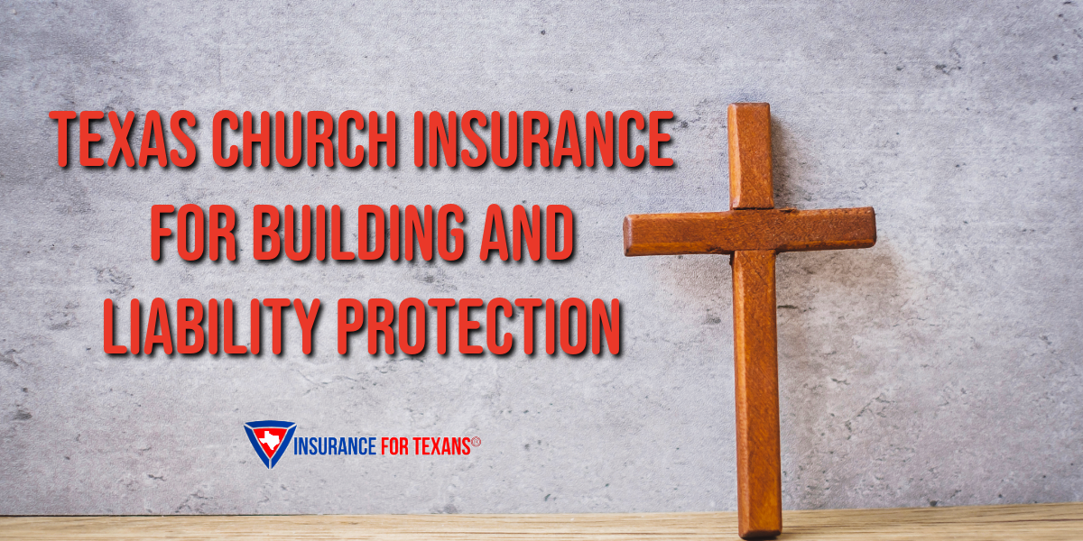 Texas Church Insurance For Building and Liability Protection