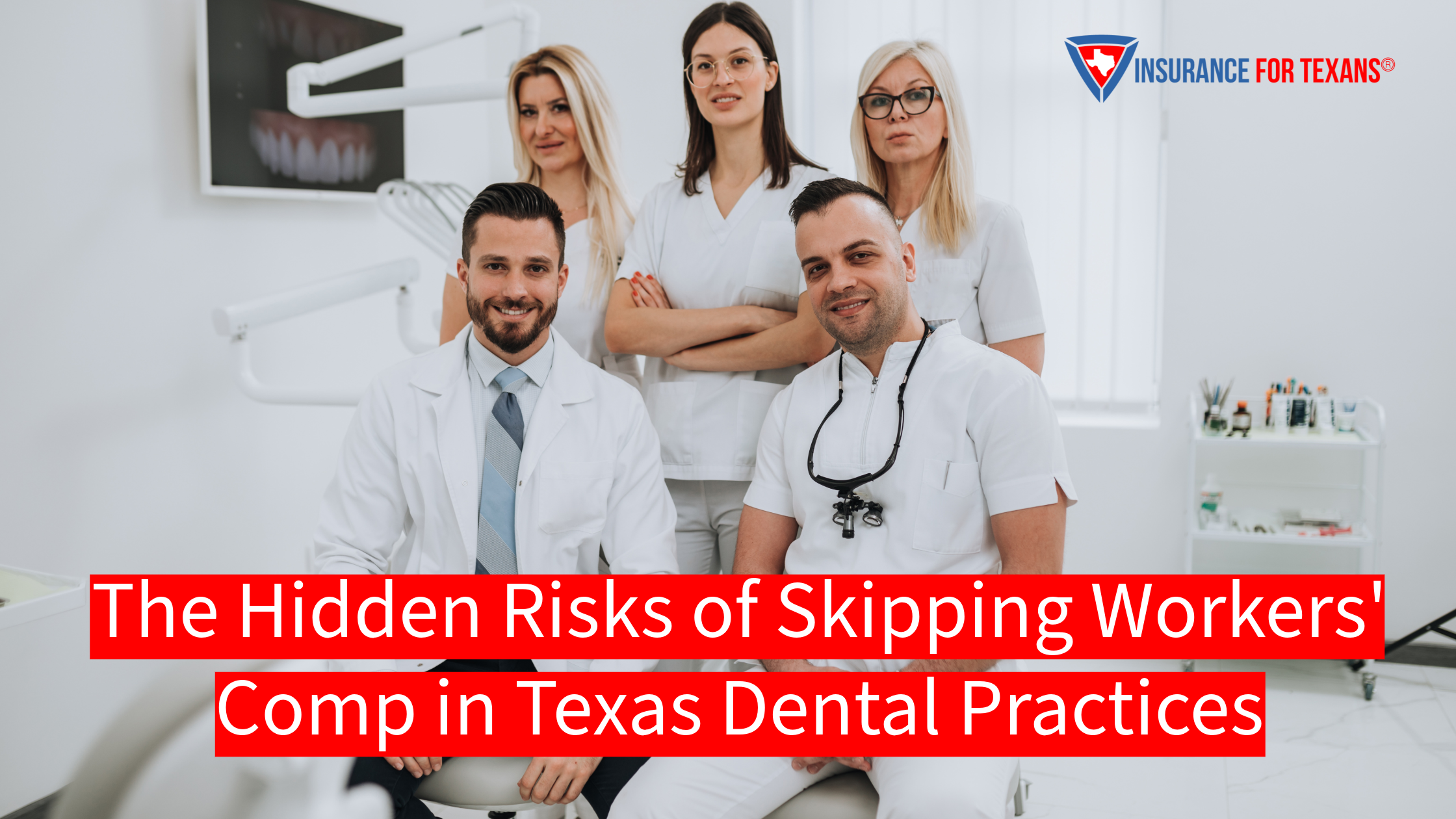 The Hidden Risks of Skipping Workers' Comp in Texas Dental Practices