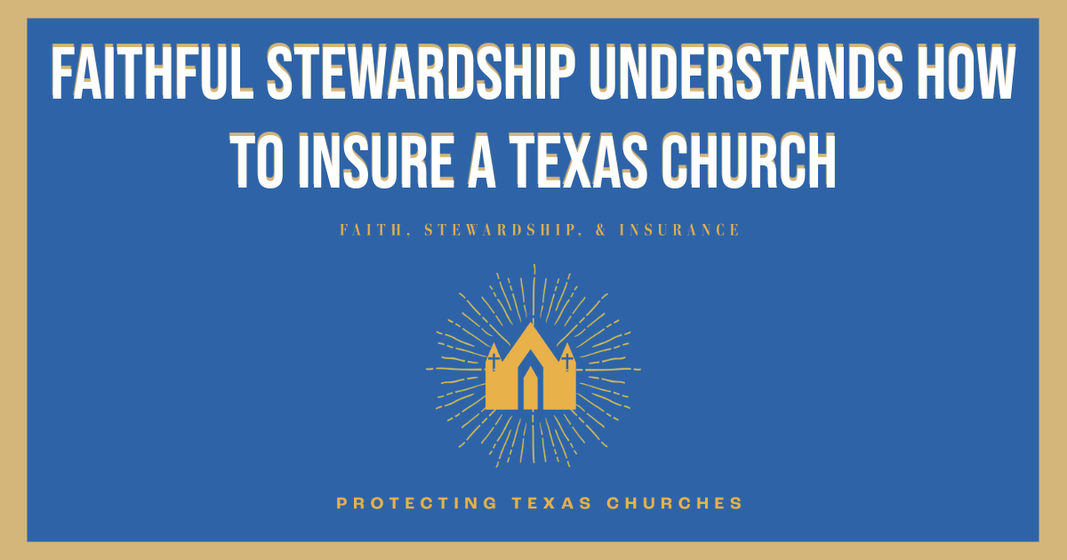 Faithful Stewardship Understands How to Insure a Texas Church