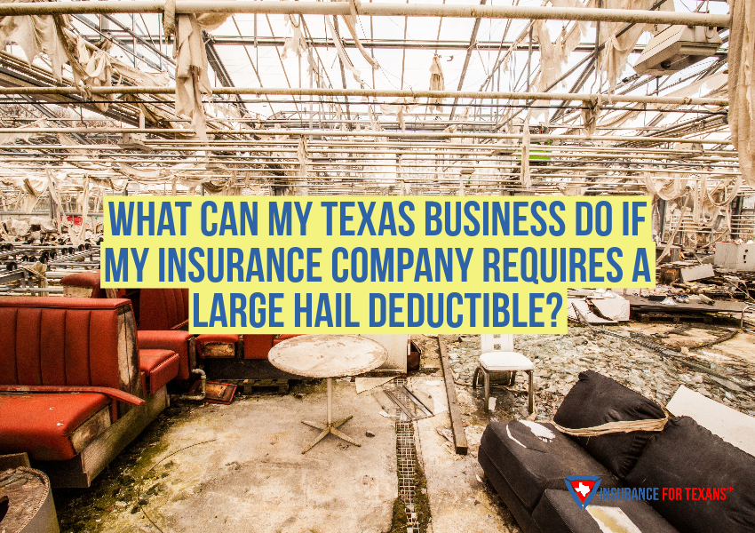 What Can My Texas Business Do If My Insurance Company Requires A Large Hail Deductible?