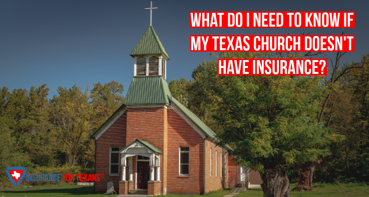 What Do I Need To Know If My Texas Church Doesn't Have Insurance?