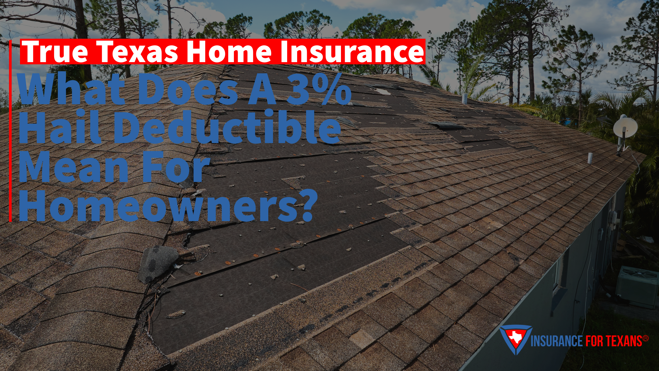 What Does A 3% Hail Deductible Mean For Texas Homeowners?