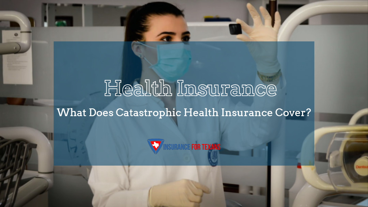 What Does Catastrophic Health Insurance Cover