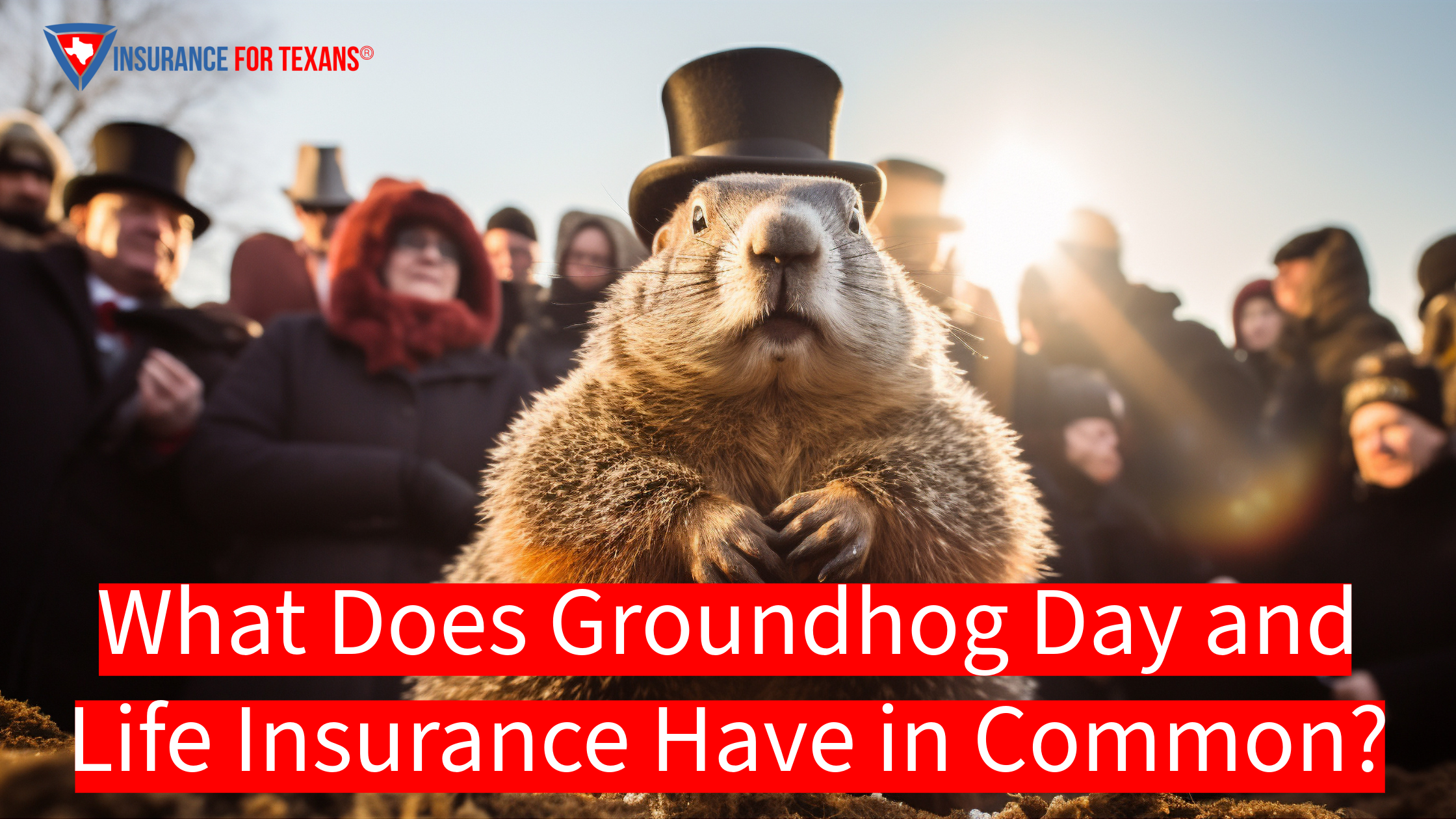 What Does Groundhog Day and Life Insurance Have in Common?
