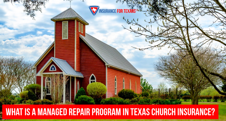 What Is A Managed Repair Program In Texas Church Insurance?