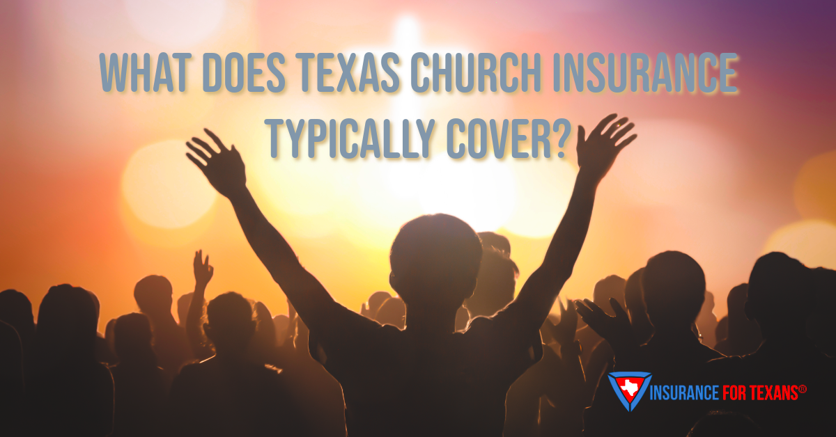What Does Texas Church Insurance Typically Cover?