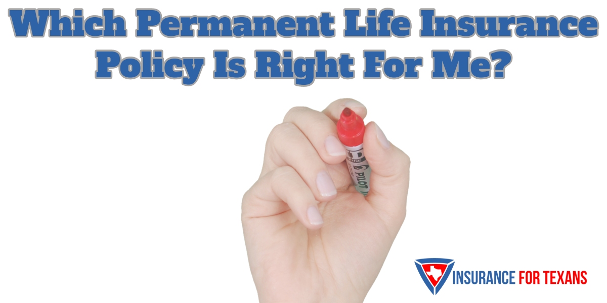 Which Permanent Life Insurance Policy Is Right For Me