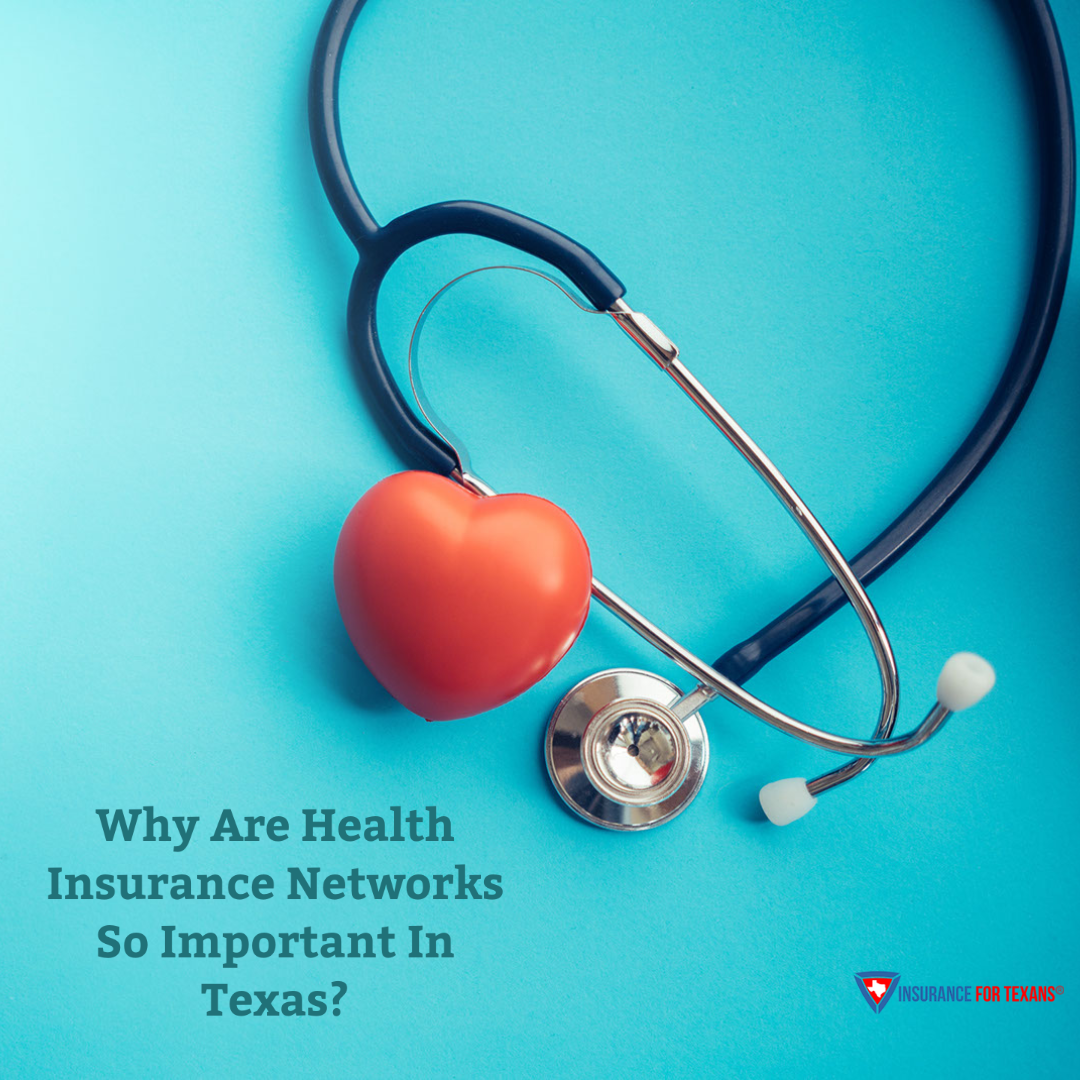 Why Are Health Insurance Networks So Important In Texas?