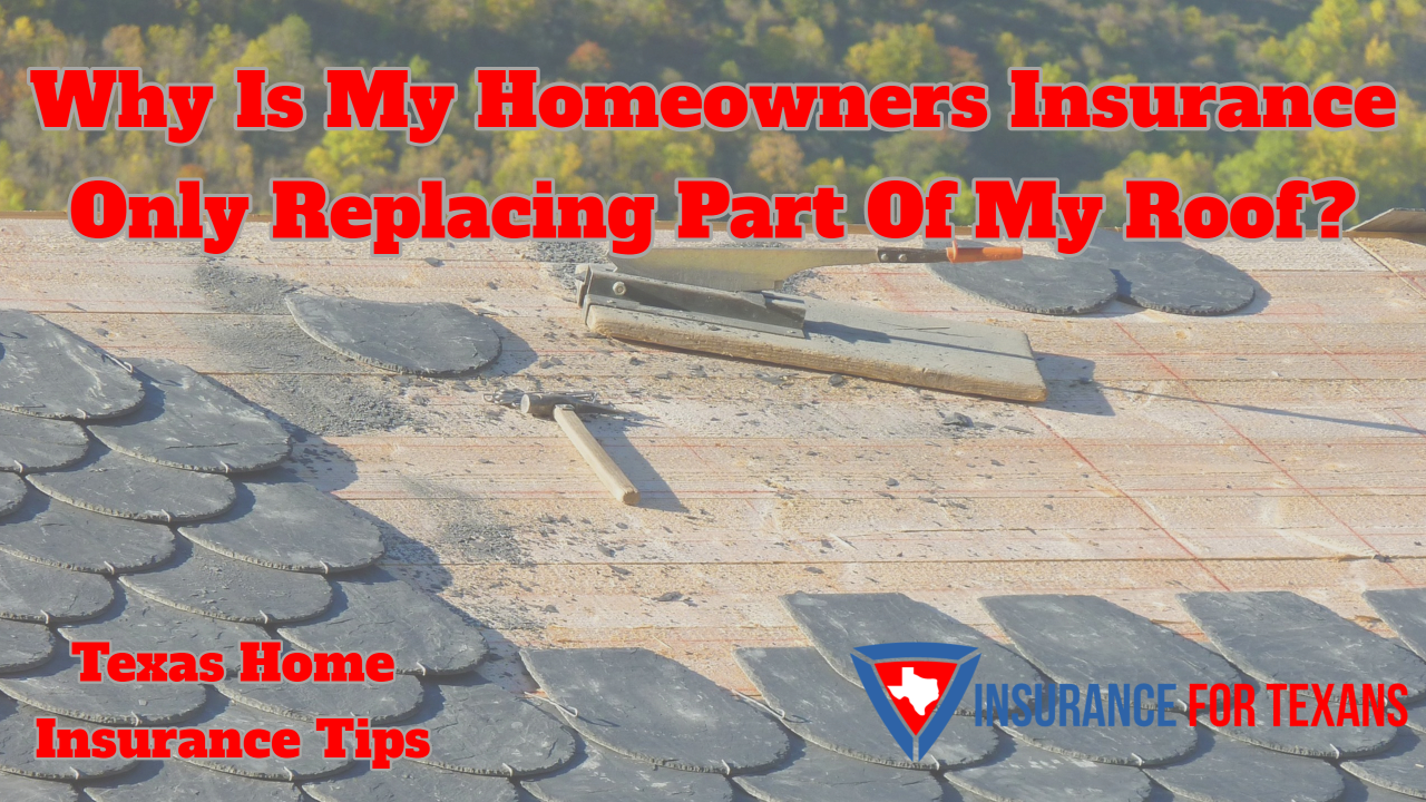 Why Is My Homeowners Insurance Only Replacing Part Of My Roof
