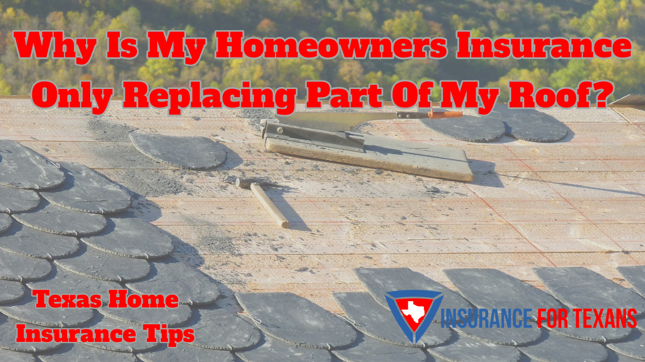 Why Is My Homeowners Insurance Replacing Part Of My Roof in Grapevine?