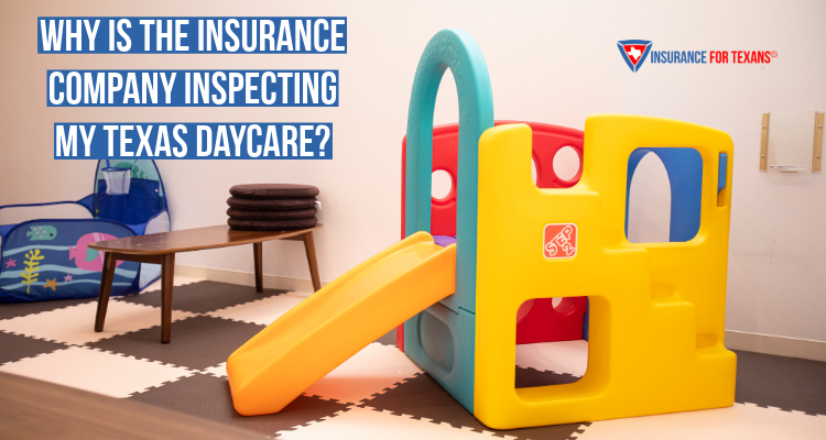 Why Is The Insurance Company Inspecting My Texas Daycare?