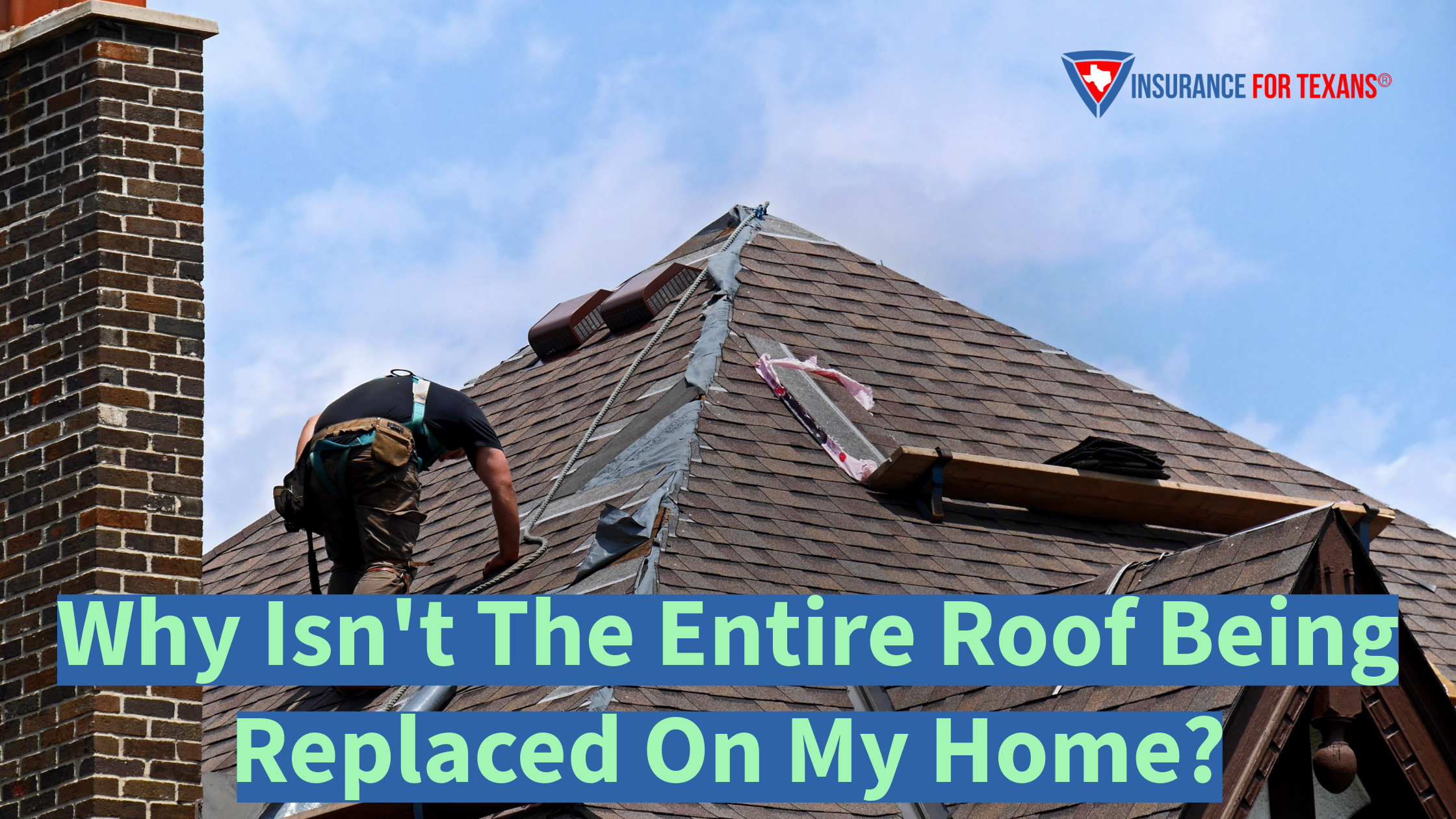 Why Isn't The Entire Roof Being Replaced On My Home?